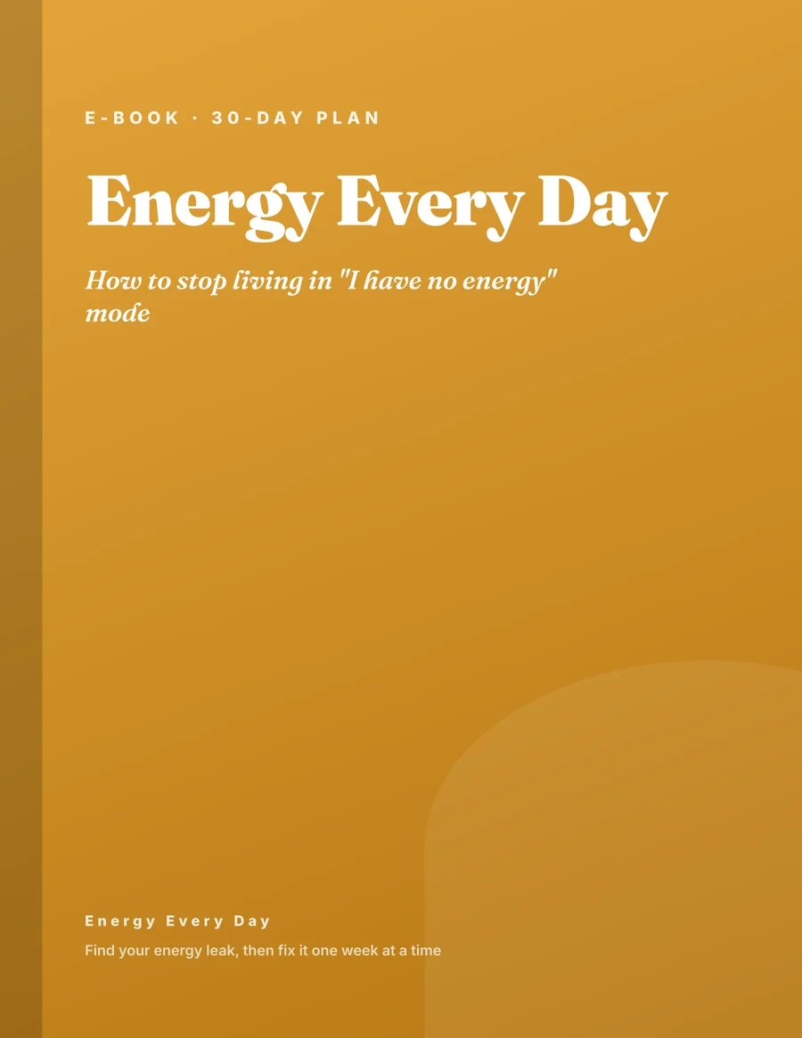 Cover of the e-book Energy Every Day: how to stop living in I have no energy mode, with a 30-day plan
